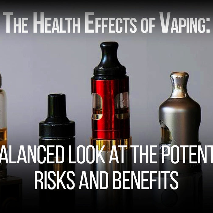 The Health Effects of Vaping: A Balanced Look at the Potential Risks and Benefits
