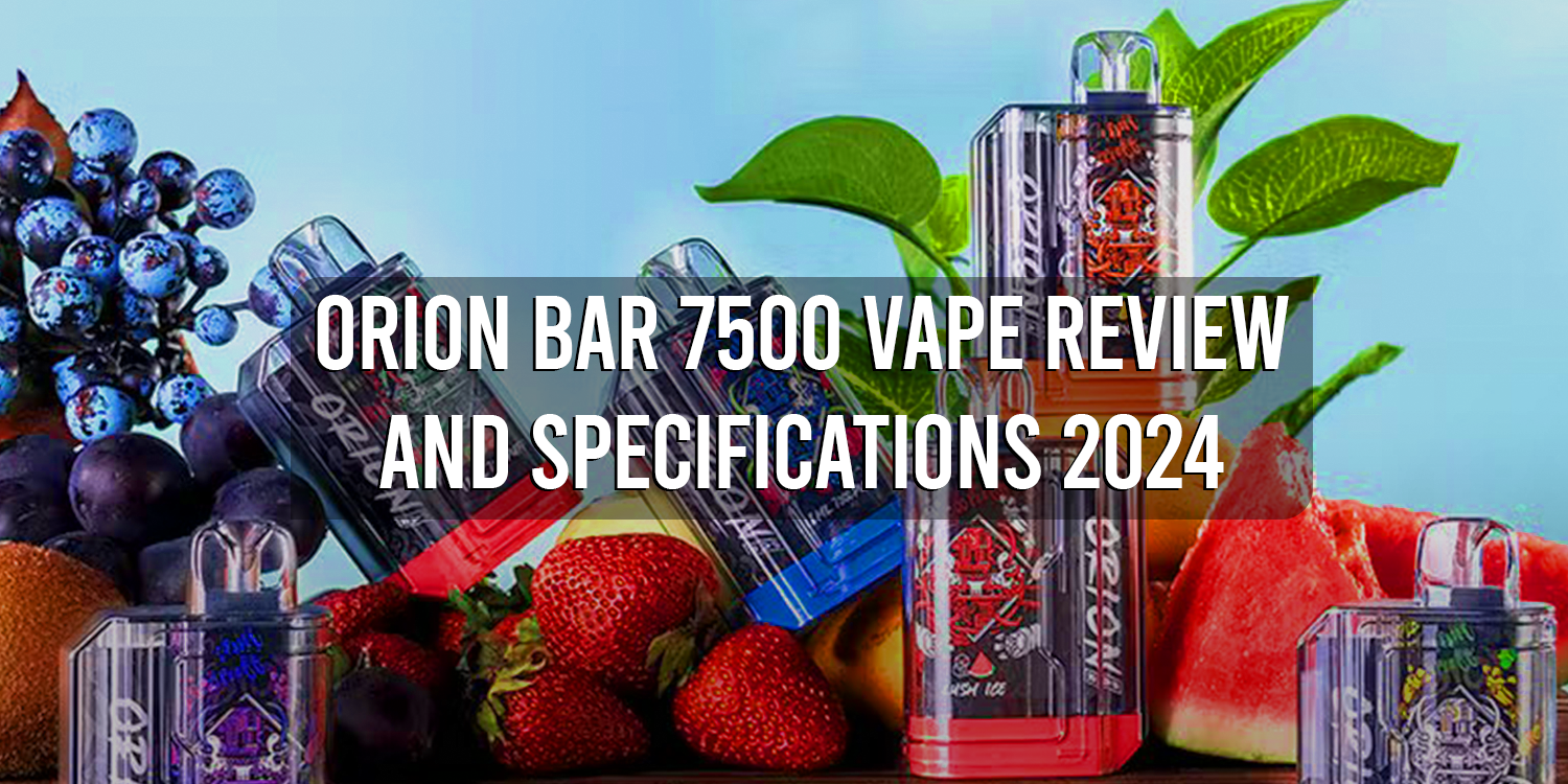 Orion Bar 7500 Vape Review and Specifications 2024 - vape702usa