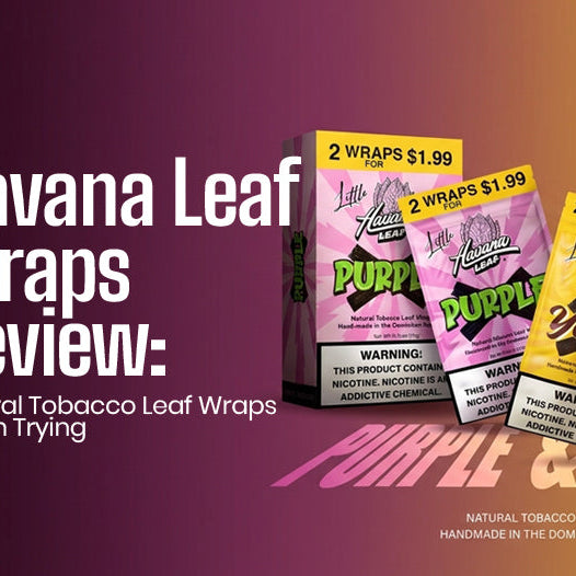 Havana Leaf Wraps Review: Natural Tobacco Leaf Wraps Worth Trying