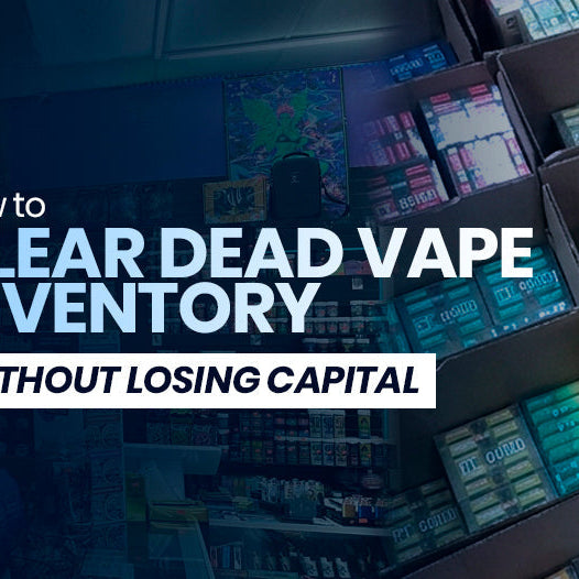 How to Clear Dead Vape Inventory Without Losing Capital