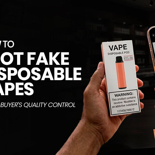How to Spot Fake Disposable Vapes: A Bulk Buyer's Quality Control Guide