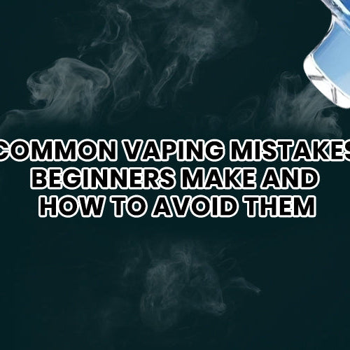 Common Vaping Mistakes Beginners Make and How to Avoid Them