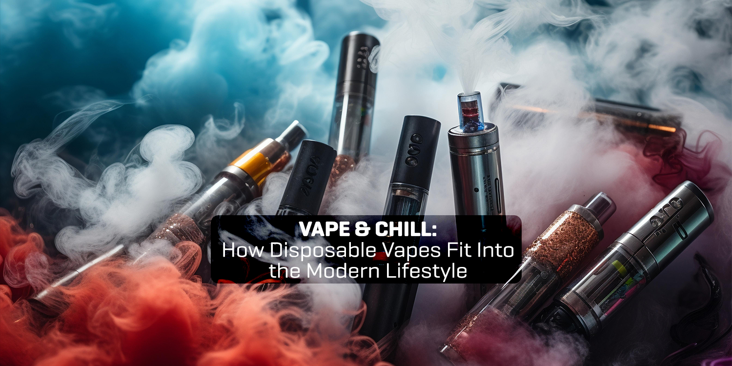 Vape & Chill: How Disposable Vapes Fit Into the Modern Lifestyle