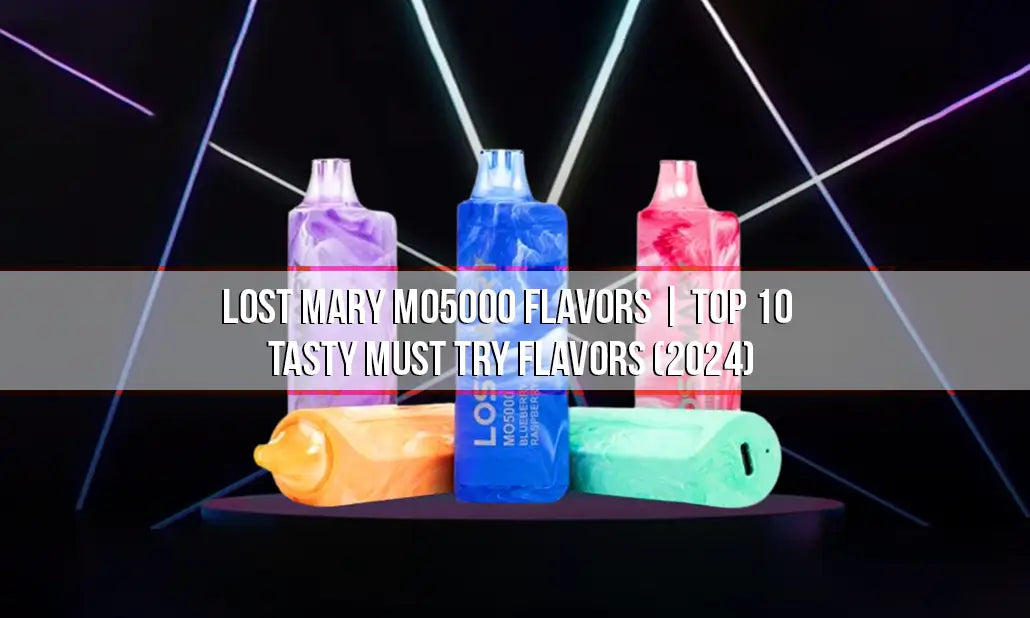 Lost Mary MO5000 Flavors | Top 10 Tasty Must Try Flavors (2024)