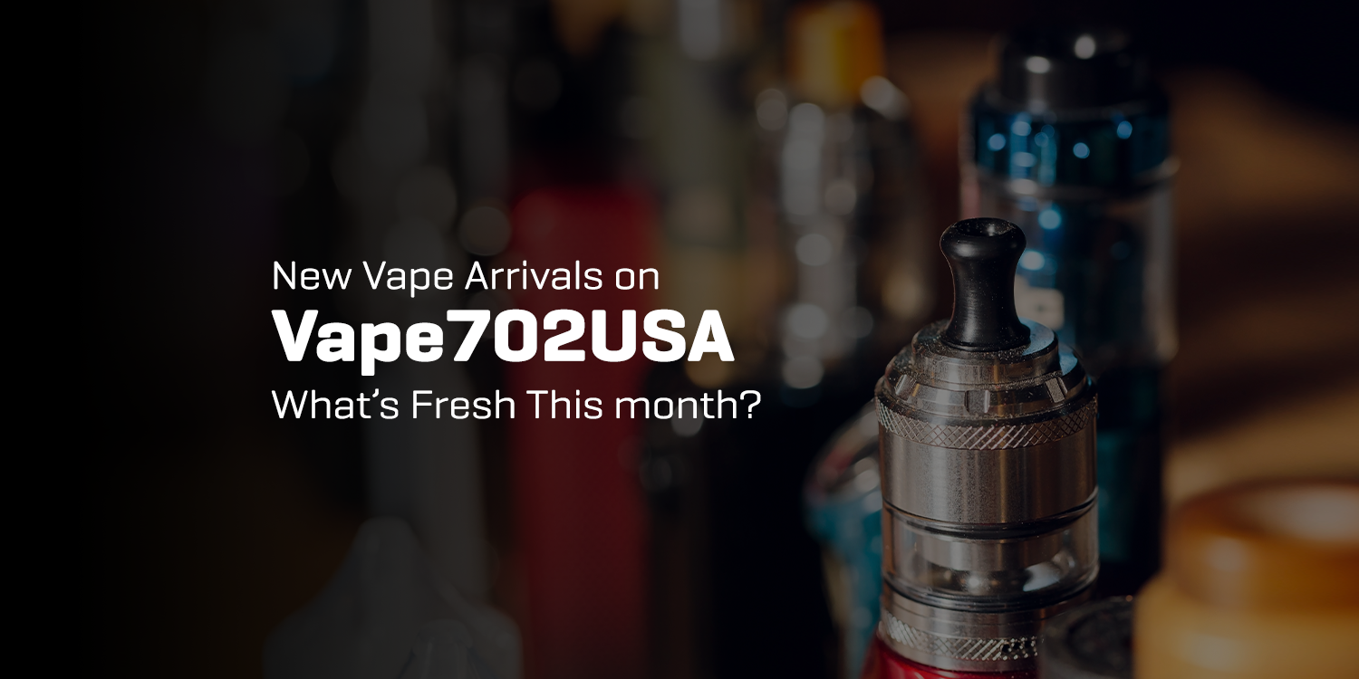 New Vape Arrivals on Vape702USA: What’s Fresh This Month?