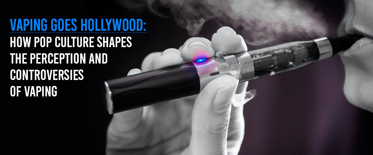 Vaping Goes Hollywood: How Pop Culture Shapes the Perception and Controversies of Vaping - vape702usa