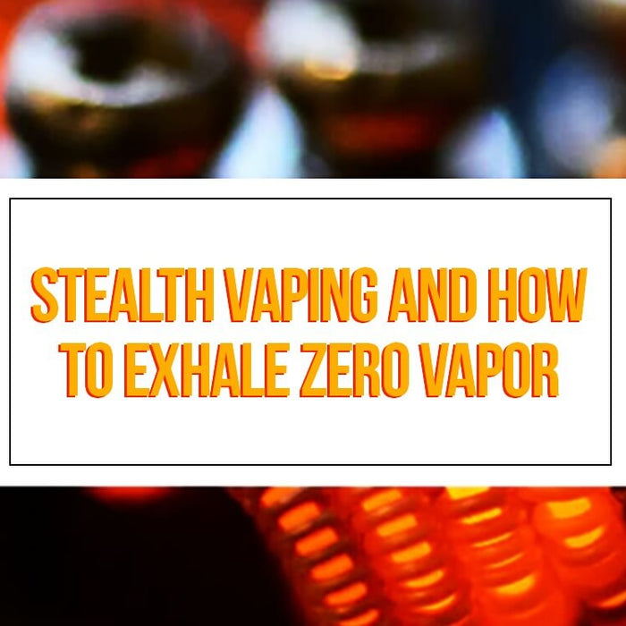 Stealth Vaping and How to Exhale Zero Vapor