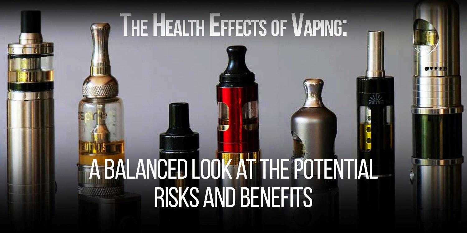 The Health Effects of Vaping: A Balanced Look at the Potential Risks and Benefits
